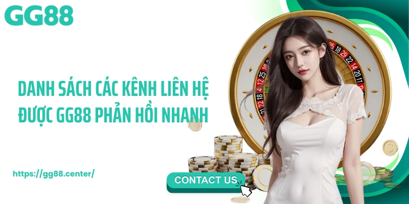 Danh sách các kênh liên hệ được GG88 phản hồi nhanh